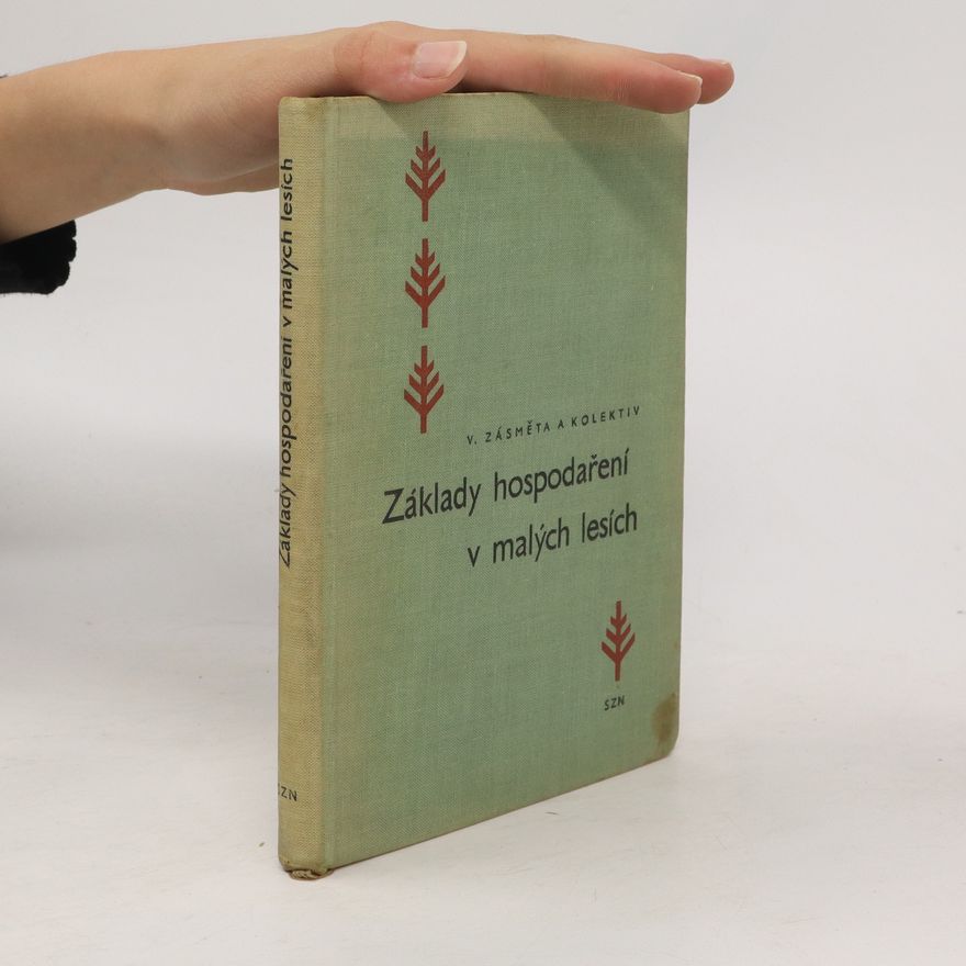 Vítězslav Zásměta Základy hospodaření v malých lesích