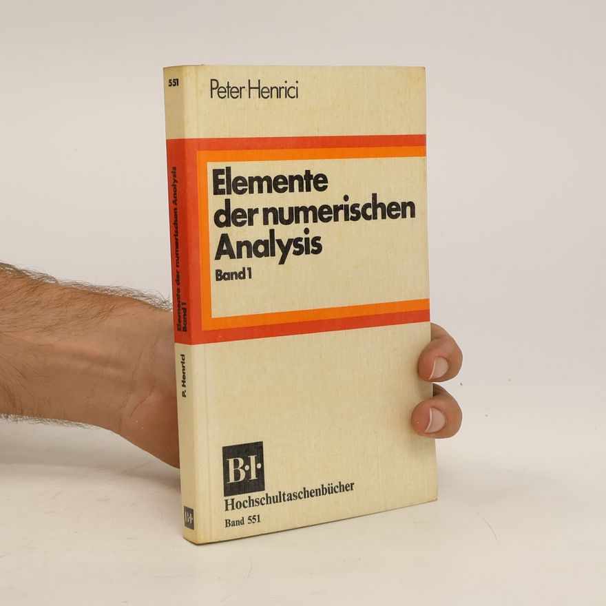 Peter Henrici Elemente der numerischen Analysis