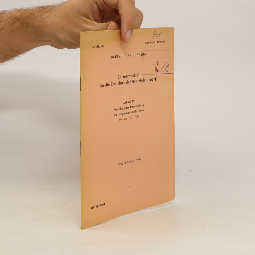 Various authors Deutsche Reichsbahn. Dienstvorschrift für die Ermittlung der Betriebsleistung. Anhang IV. Ermittlung und Überwachung der Wagenaufenthaltszeiten