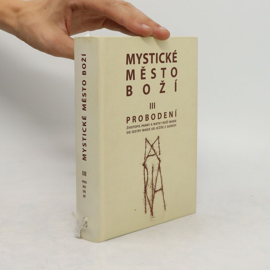Marie od Ježíše z Agredy Mystické město Boží III – Probodení