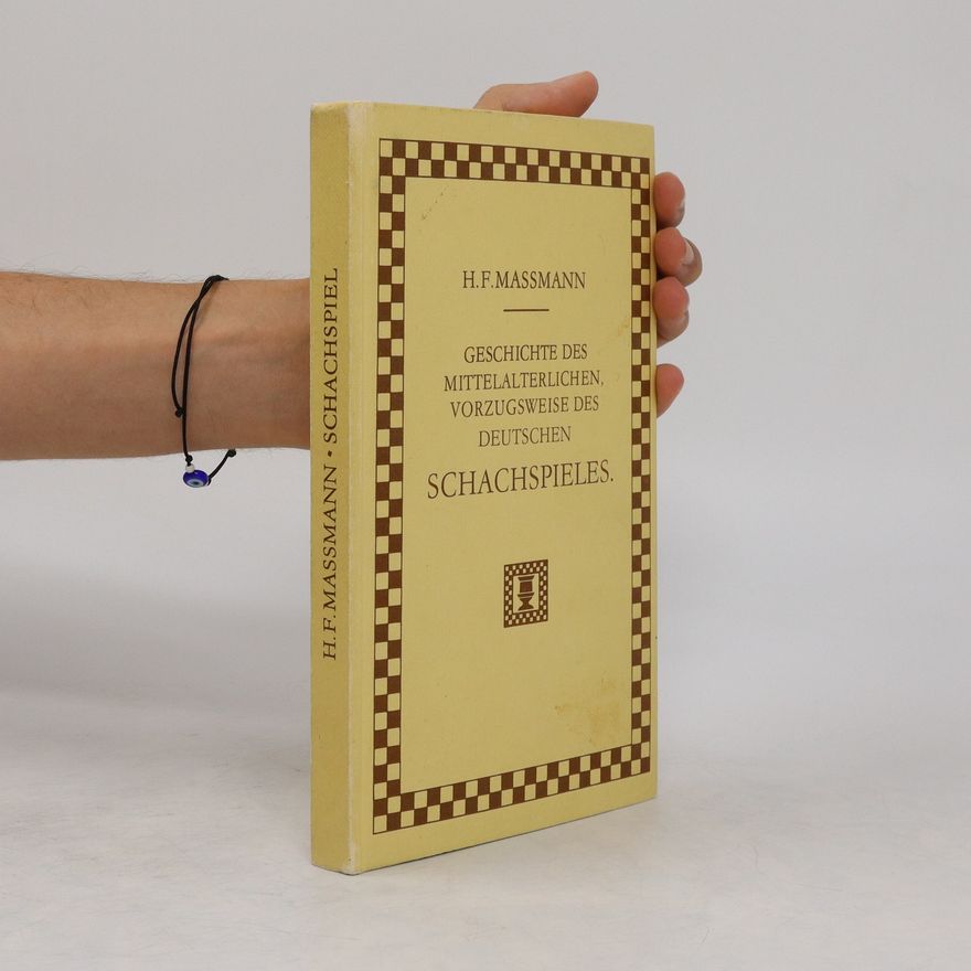 Hans F. Massmann Geschichte des mittelalterlichen, vorzugsweise des deutschen Schachspieles