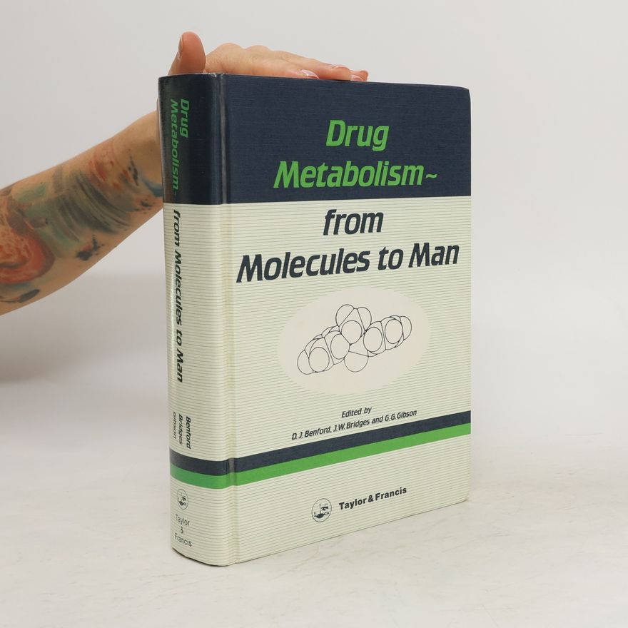 James Wilfred Bridges Drug Metabolism. From Molecules to Man