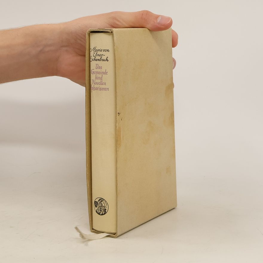 Marie von Ebner-Eschenbach Das Gemeindekind. Novellen. Aphorismen