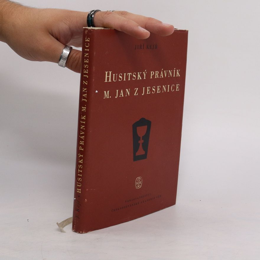 Jiří Kejř Husitský právník M. Jan z Jesenice