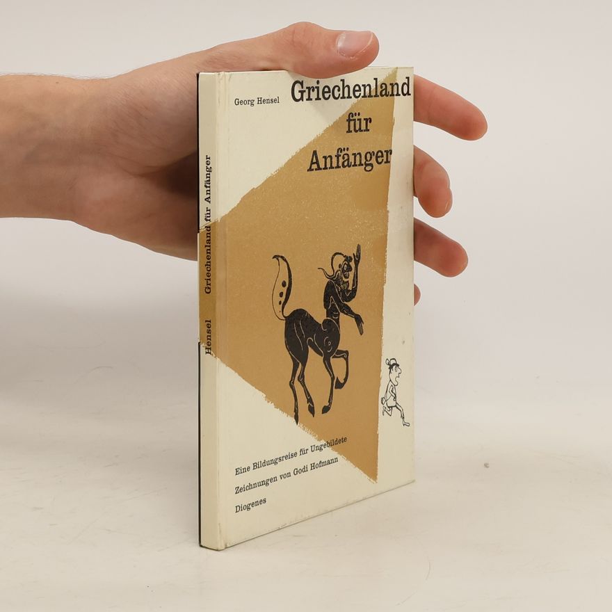 Georg Hensel Griechenland für Anfänger