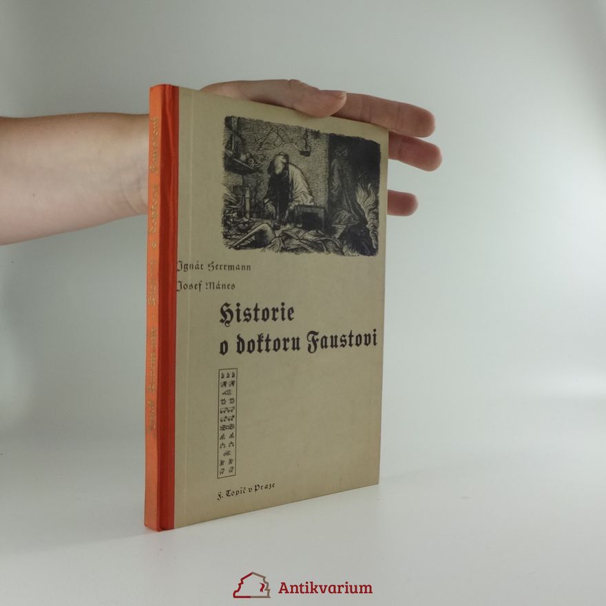 Ignát Herrmann Historie o doktoru Faustovi, slavném černokněžníku, čili vypsání jeho života, skutkův i přehrozného do pekelné propasti uvržení, což všechno z knihy blíže se vyrozumívá
