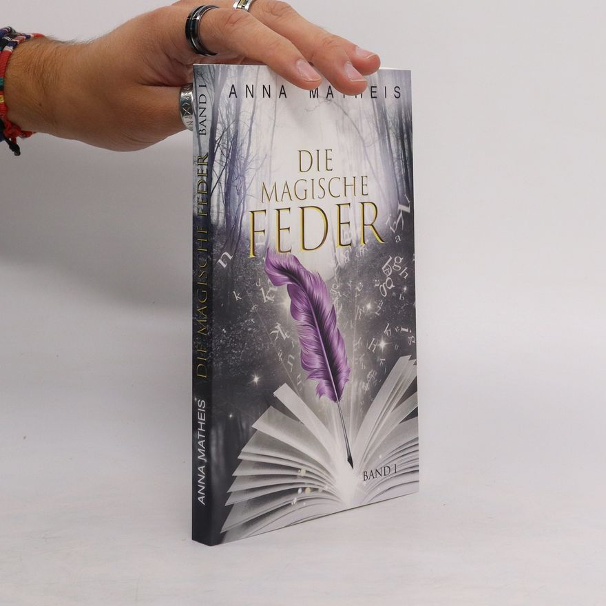Anna Matheis Die magische Feder - Band 1