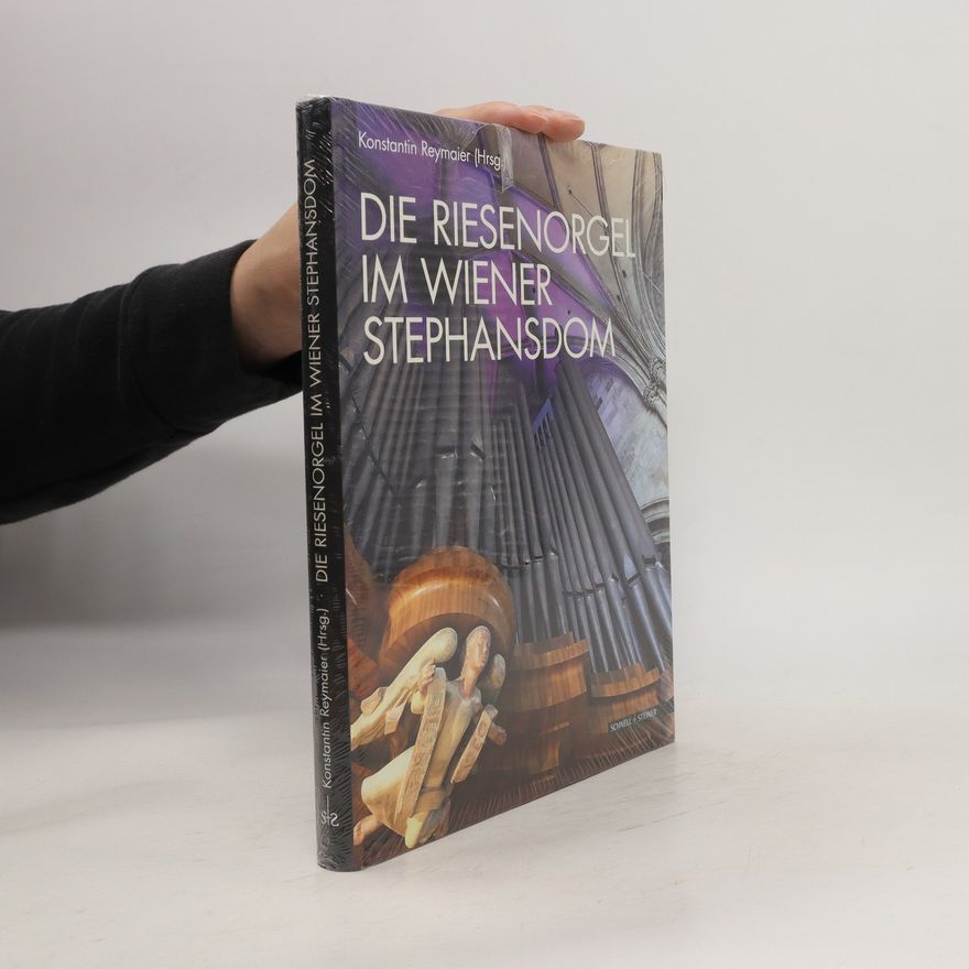 Konstantin Reymaier Die Riesenorgel im Wiener Stephansdom
