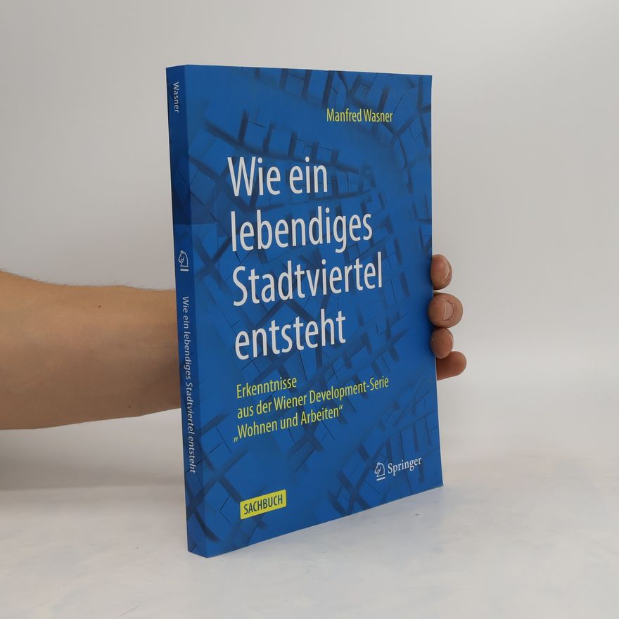 Manfred Waßner Wie ein lebendiges Stadtviertel entsteht