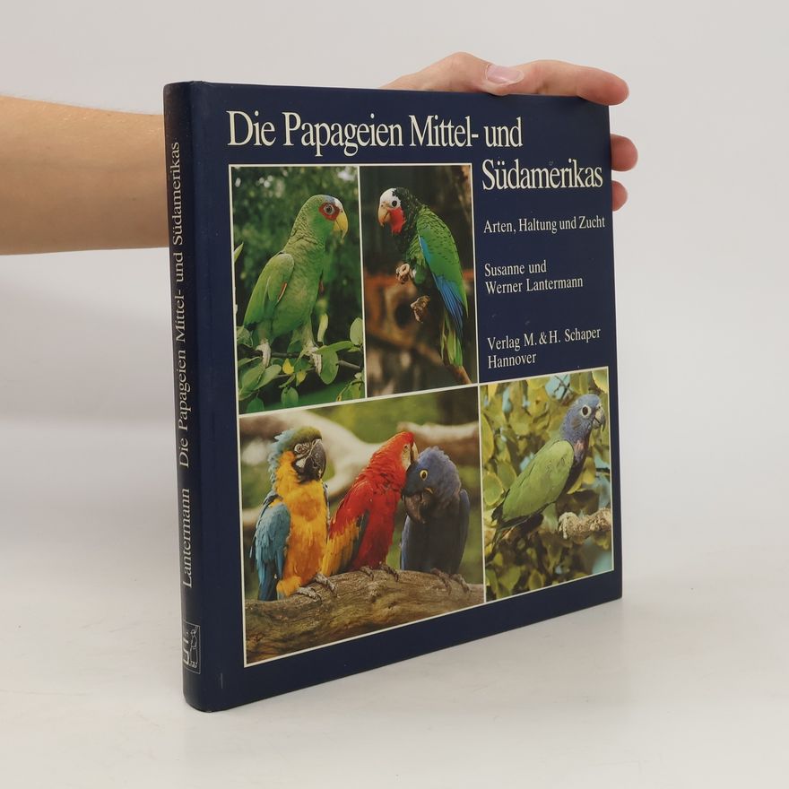 Werner Lantermann Die Papageien Mittel- und Südamerikas