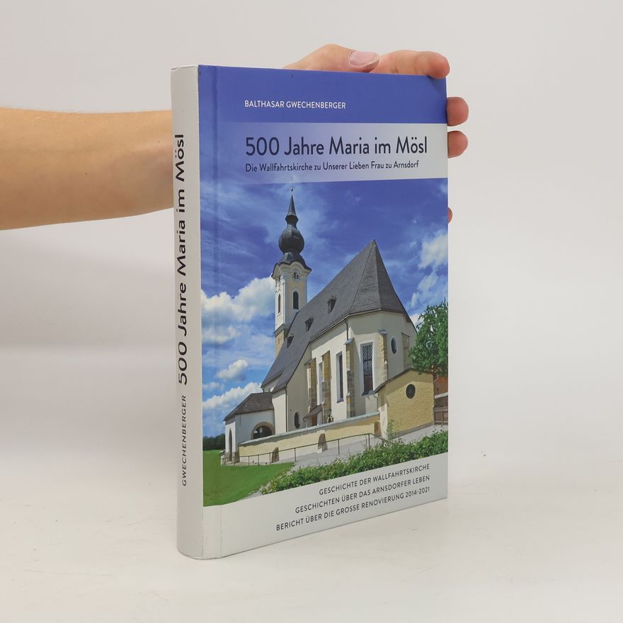 Balthasar Gwechenberger 500 Jahre Maria im Mösl