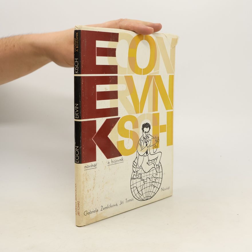 Gabriela Žemličková Egon Ervín Kisch. Novinář a bojovník