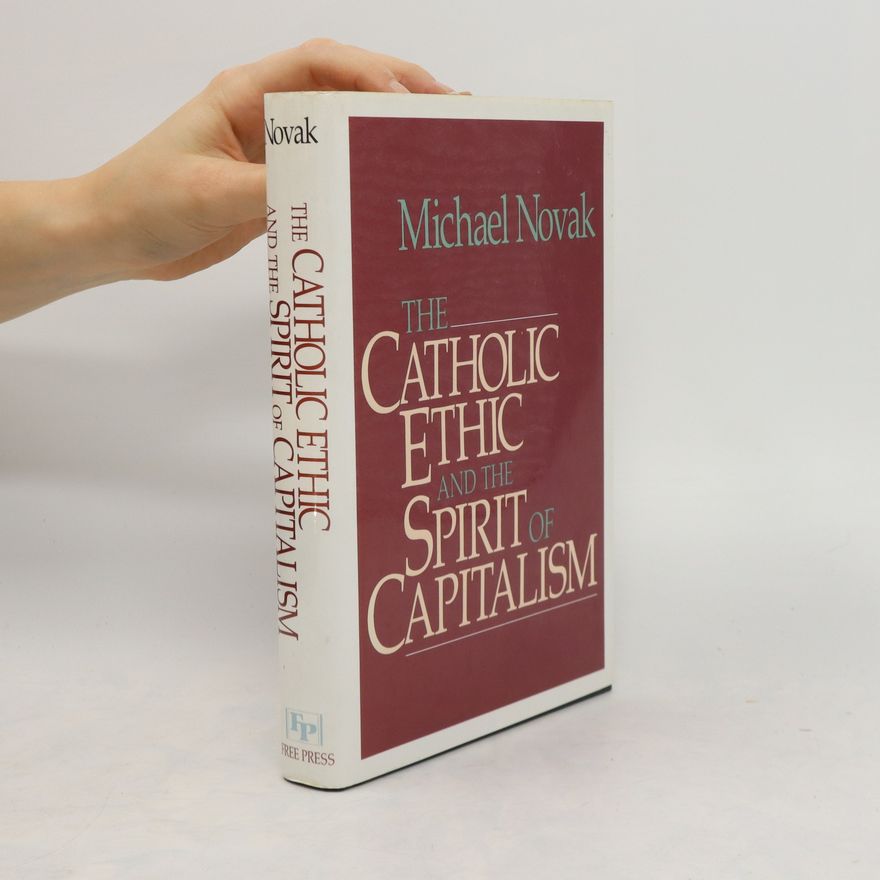 Michael Novak The Catholic ethic and the spirit of capitalism
