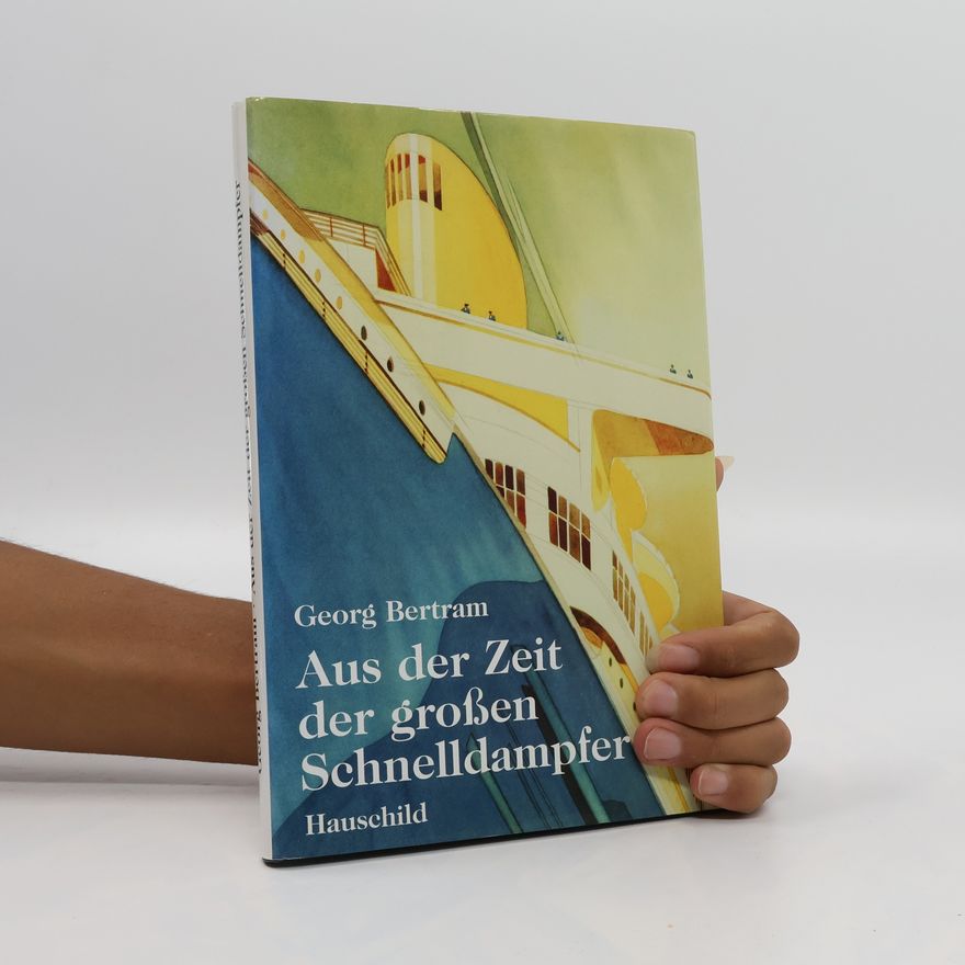 Georg Bertram Aus der Zeit der großen Schnelldampfer