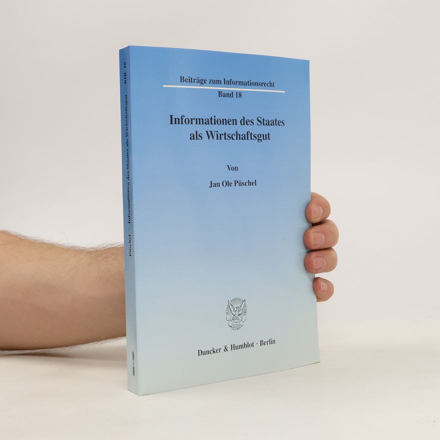 Jan Ole Püschel Informationen des Staates als Wirtschaftsgut