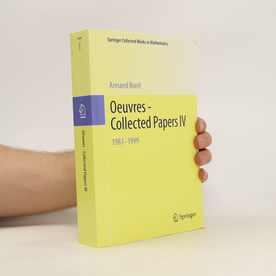 Armand Borel Oeuvres - Collected Papers IV. 1983-1999
