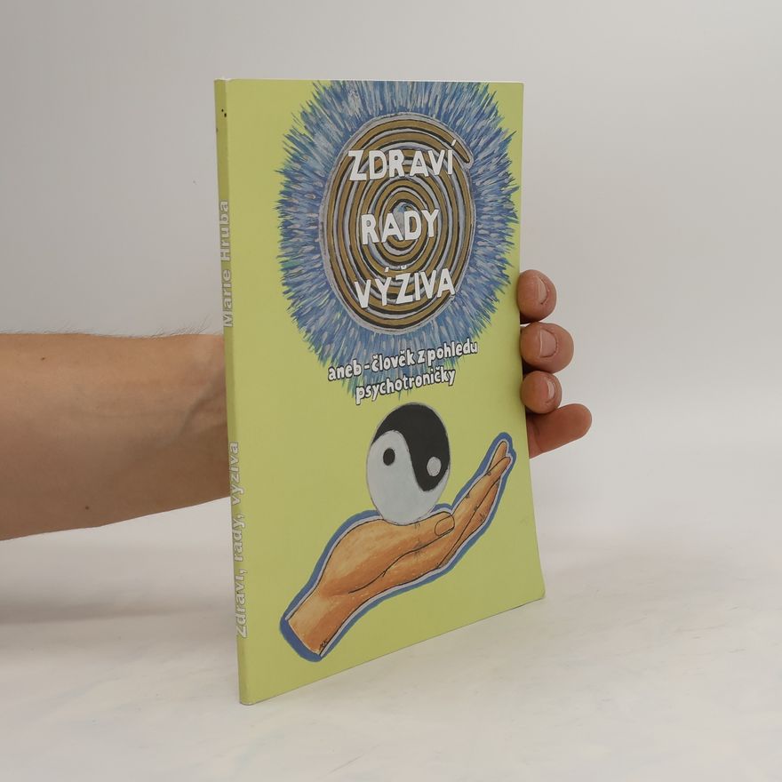 Marie Hrubá Zdraví, rady, výživa aneb- člověk z pohledu psychotroničky