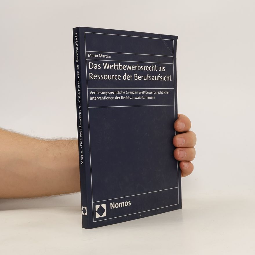 Mario Martini Das Wettbewerbsrecht als Ressource der Berufsaufsicht