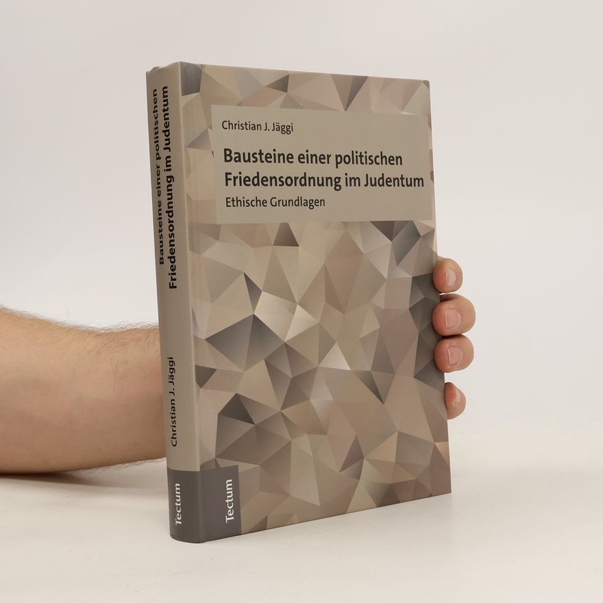 Christian J. Jäggi Bausteine einer politischen Friedensordnung im Judentum