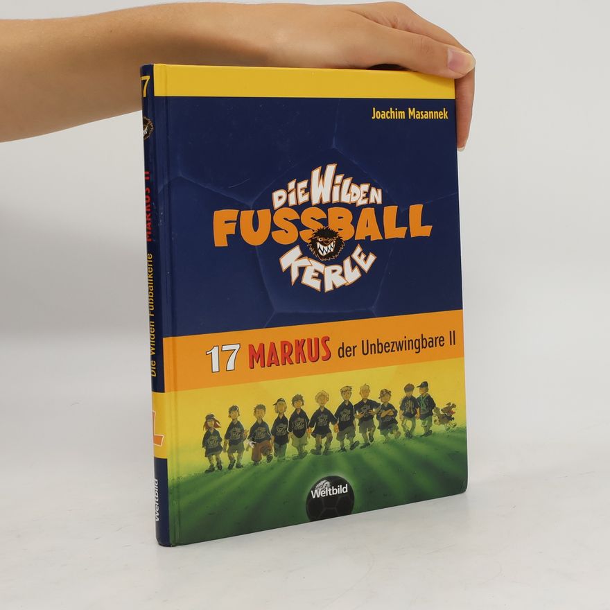 Joachim Masannek Die Wilden Fussball kerle. 17 Markus der Unbezwingbare II.