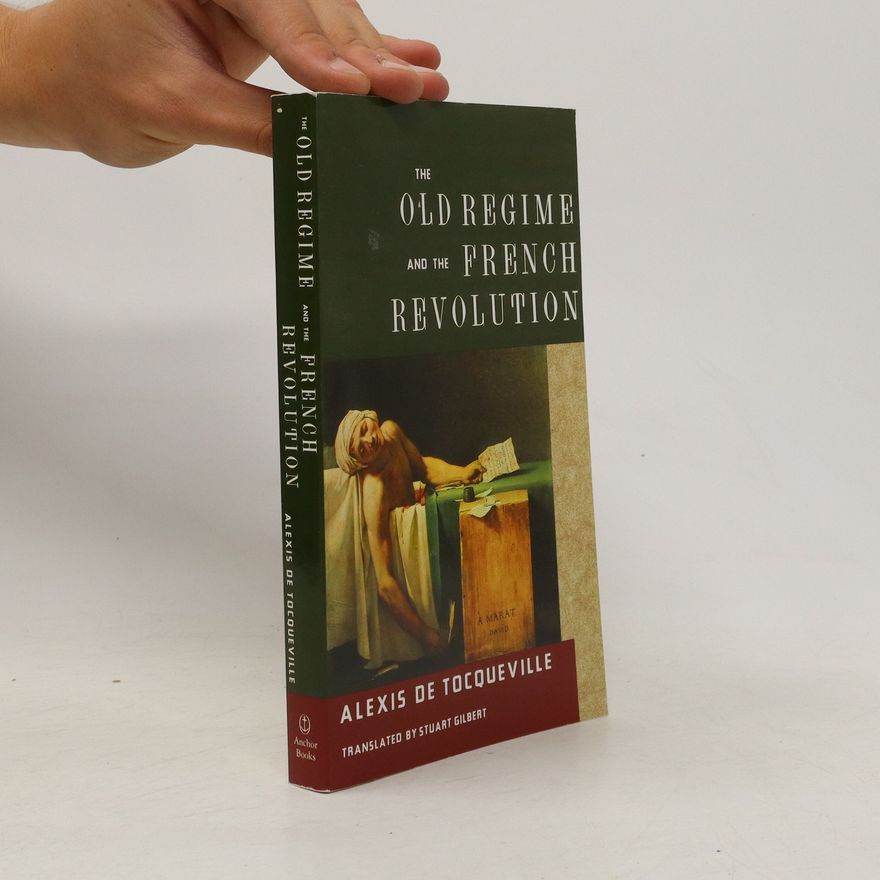 Alexis de Tocqueville The Old Regime and the French Revolution