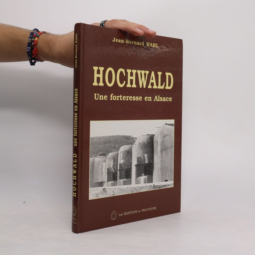 Jean-Bernard Wahl Hochwald, une forteresse en Alsace
