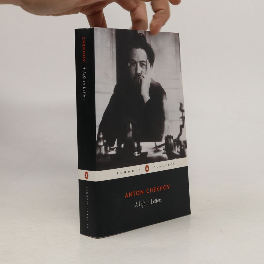 Chekhov Anton A Life in Letters