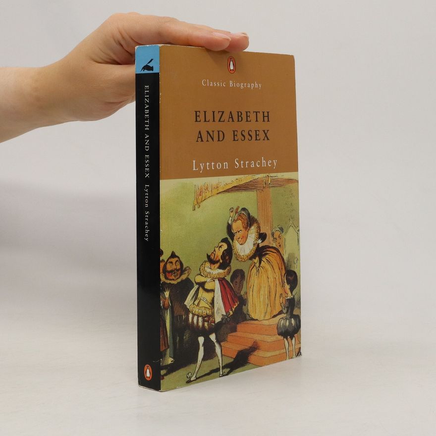 Lytton Strachey Elizabeth and Essex
