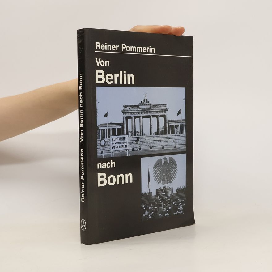 Reiner Pommerin Von Berlin nach Bonn