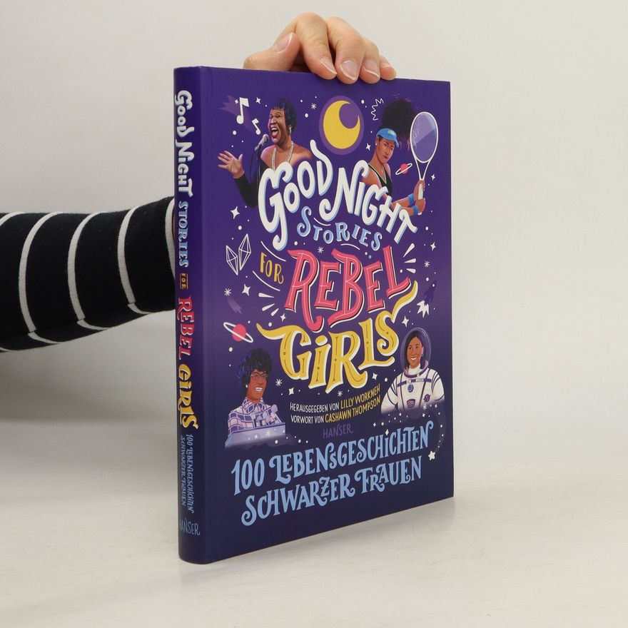 Lilly Workneh Good Night Stories for Rebel Girls. 100 Lebensgeschichten Schwarzer Frauen