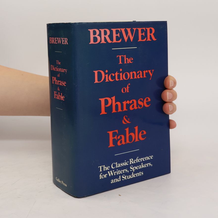 Ebenezer Cobham Brewer The Dictionary of Phrase and Fable