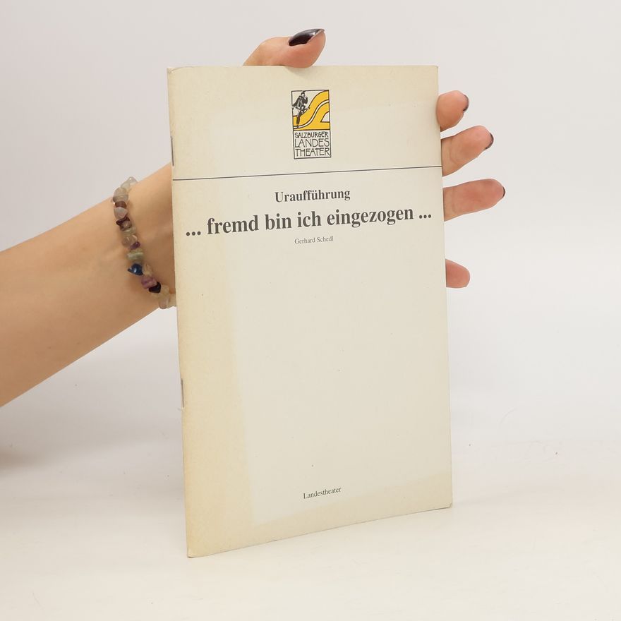 Gerhard Schnedl Uraufführung ... fremd bin ich eingezogen