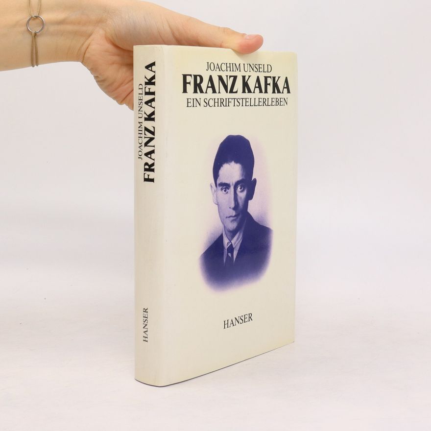 Joachim Unseld Franz Kafka, ein Schriftstellerleben