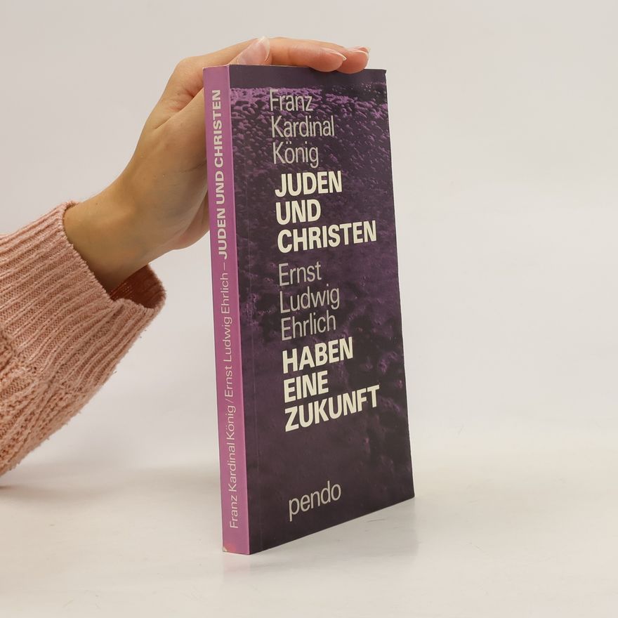 Franz König Juden und Christen haben eine Zukunft