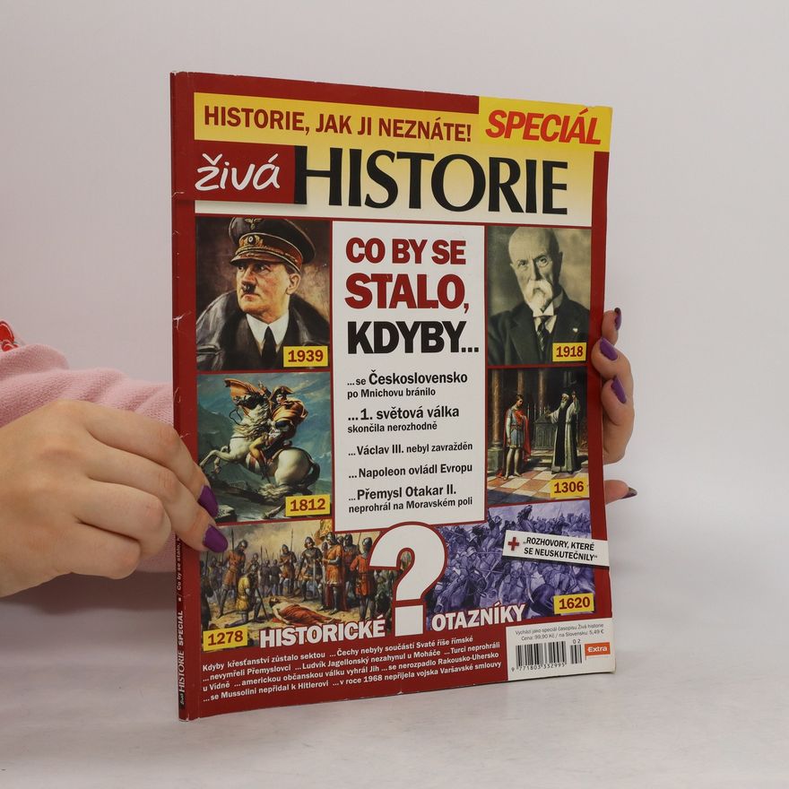 Kolektiv autorů Živá historie Speciál: Co by se stalo, kdyby...