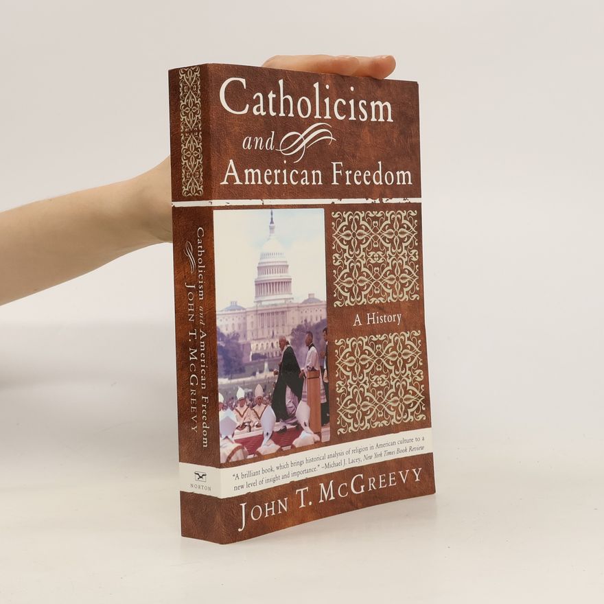 John T. McGreevy Catholicism and American Freedom