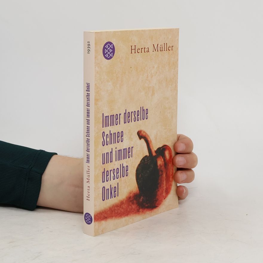 Herta Müller Immer derselbe Schnee und immer derselbe Onkel