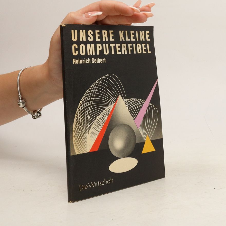 Heinrich Seibert Unsere kleine Computerfibel