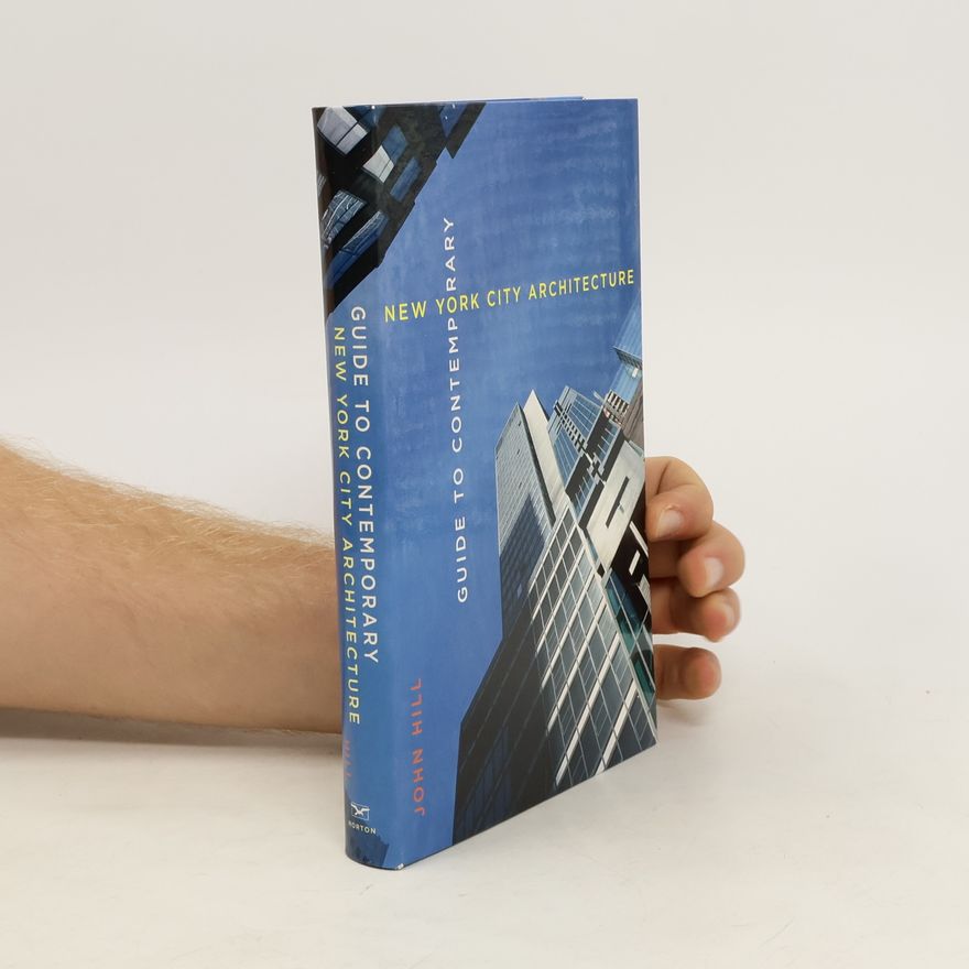 John J. Hill Guide To Contemporary New York City Architecture