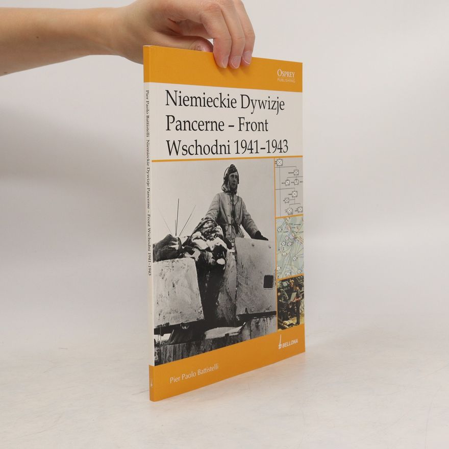 Pier Paolo Battistelli Niemieckie Dywizje Pancerne - Front Wschodni 1941-43