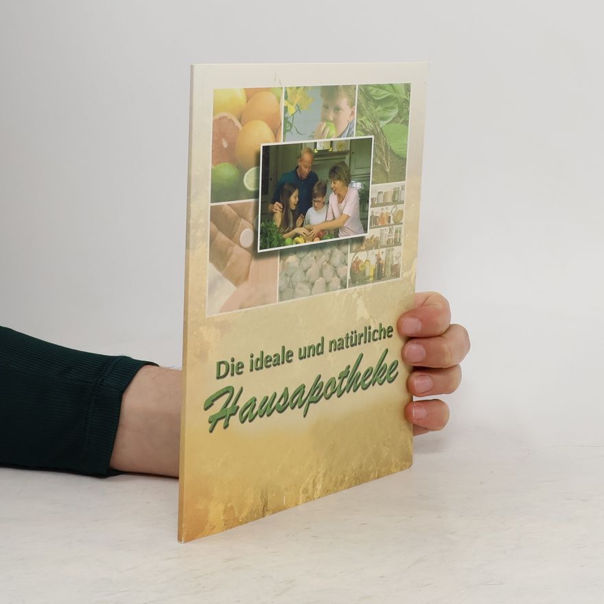 Autorenkollektiv Die ideale und natürliche Hausapotheke