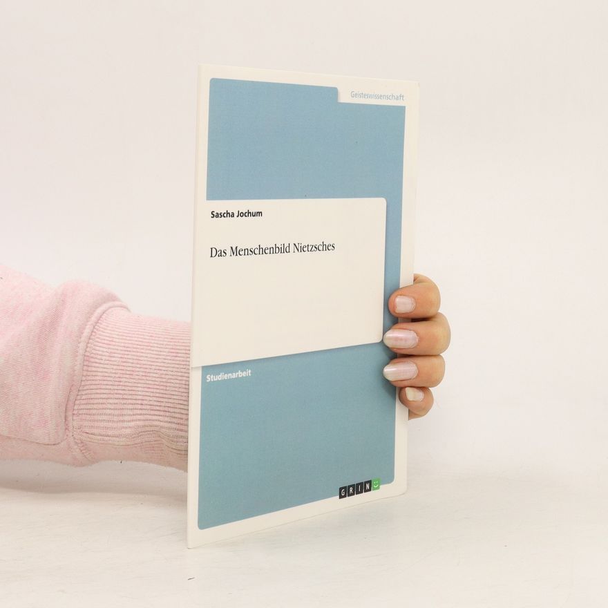 Sascha Jochum Das Menschenbild Nietzsches