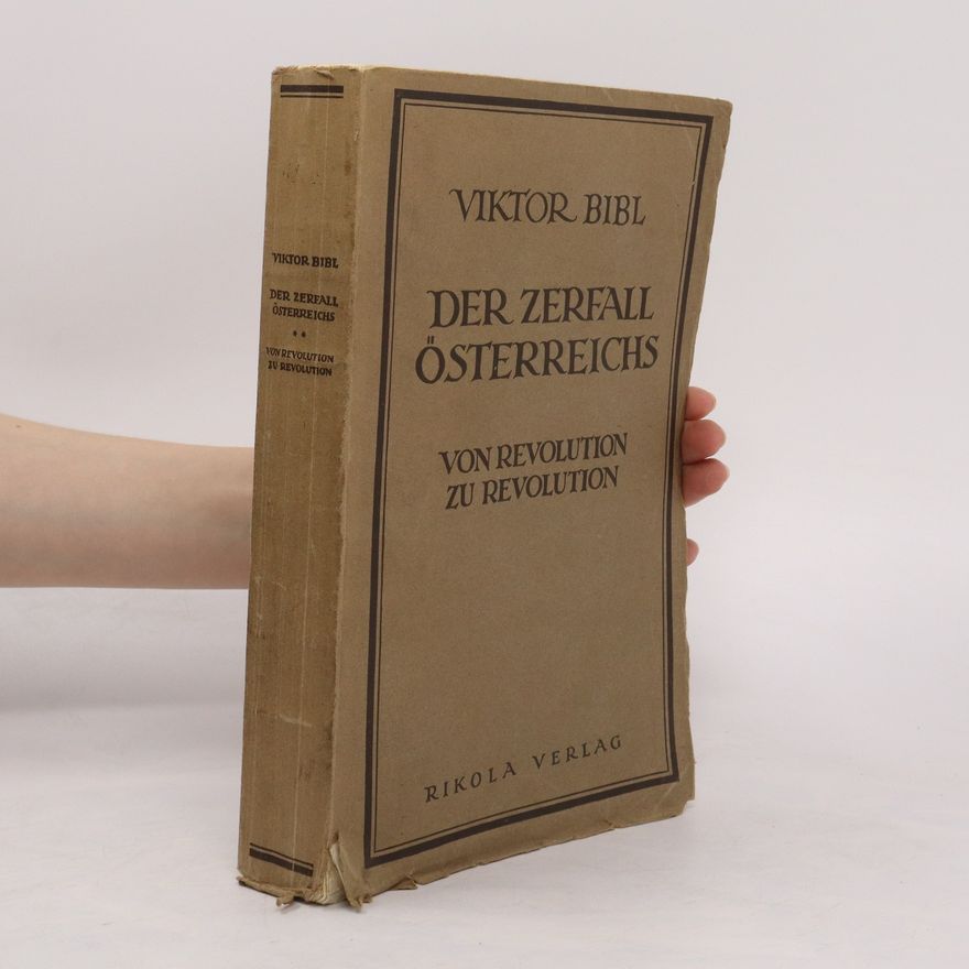 Viktor Bibl Der Zerfall Österreichs