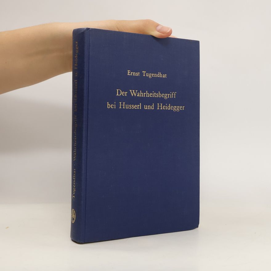 Ernst Tugendhat Der Wahrheitsbegriff bei Husserl und Heidegger