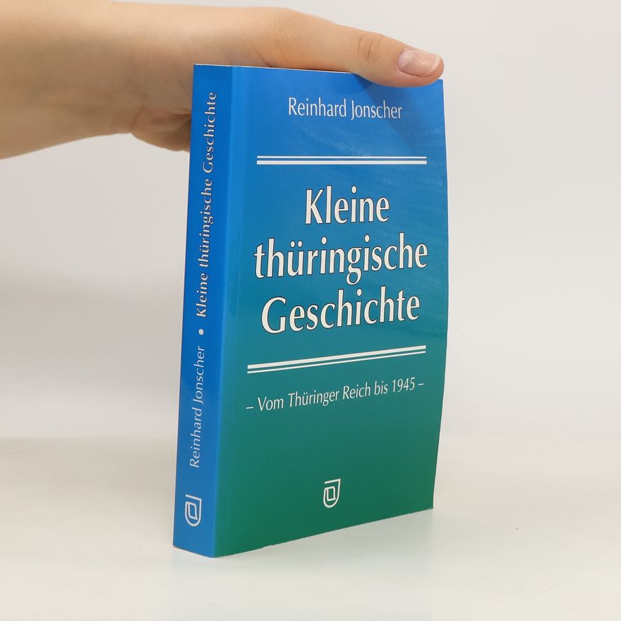 Reinhard Jonscher Kleine thüringische Geschichte