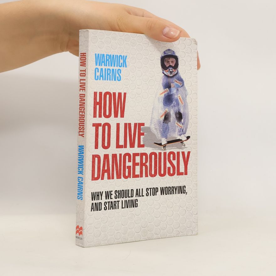Warwick Cairns How to Live Dangerously