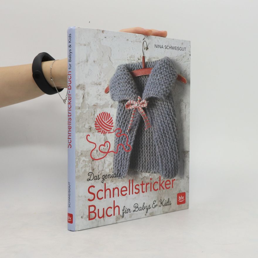 Nina Schweisgut Das geniale Schnellstricker-Buch für Babys & Kids