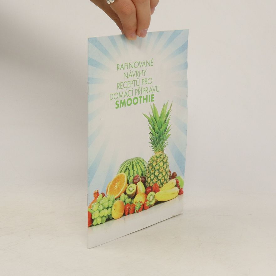 Kolektiv autorů Rafinované návrhy receptů pro domácí přípravu smoothie