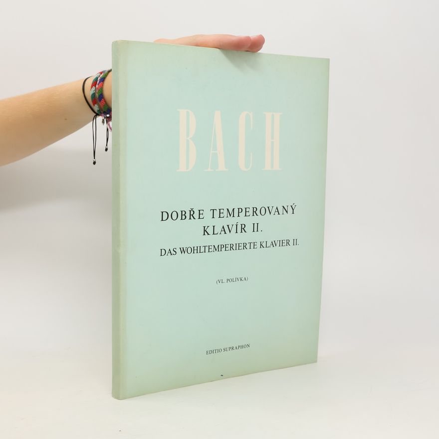 Johann Sebastian Bach Bach. Dobře temperovaný klavír II.