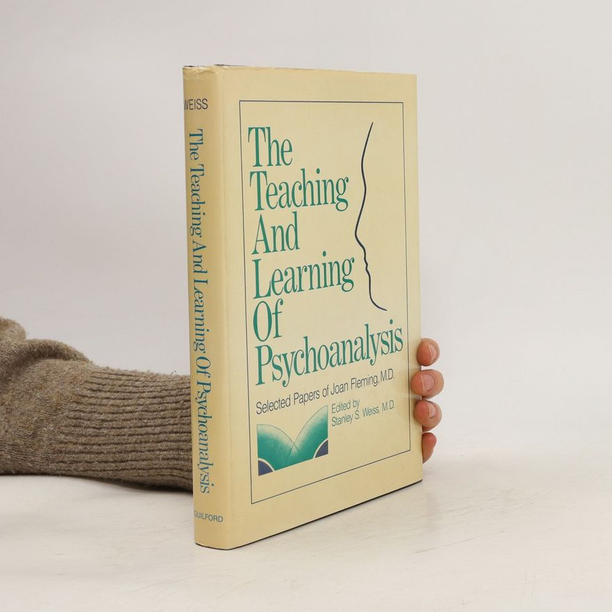 Stanley S. Weiss The Teaching and Learning of Psychoanalysis